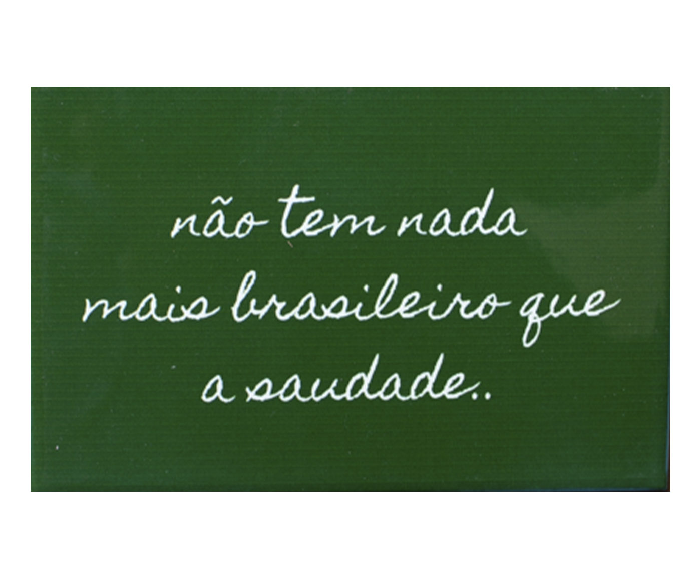 Azulejo Decorativo "N&atilde;o Tem Nada Mais Brasileiro" - image 0