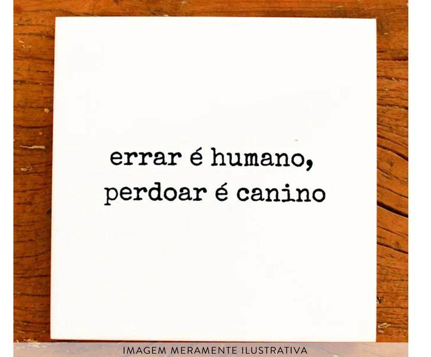 Azulejo Decorativo "Errar &eacute; Humano Perdoar &eacute; Canino" - image 1