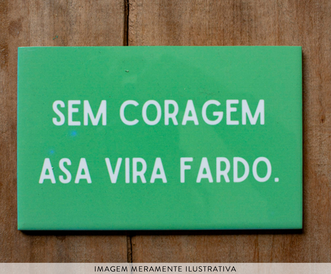 Azulejo Decorativo "Sem Coragem Asa Vira Fardo" - image 1