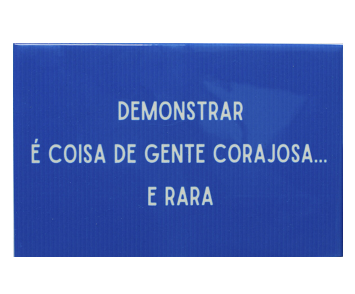 Azulejo Decorativo "Demonstrar &Eacute; Coisa De Gente Corajosa" - image 0