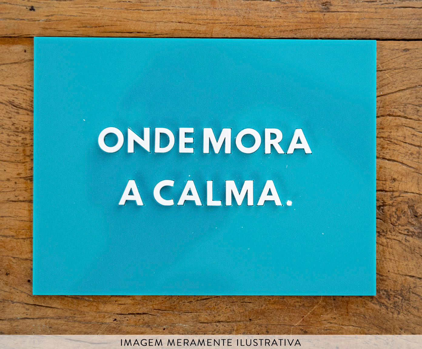 Placa Decorativa em Acr&iacute;lico "Onde Mora A Calma" - image 1