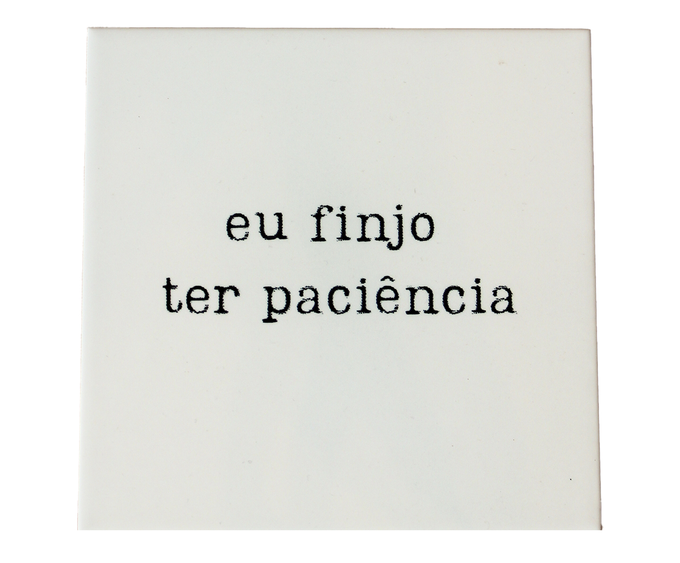 Azulejo Decorativo "Finjo Paci&ecirc;ncia" - image 0