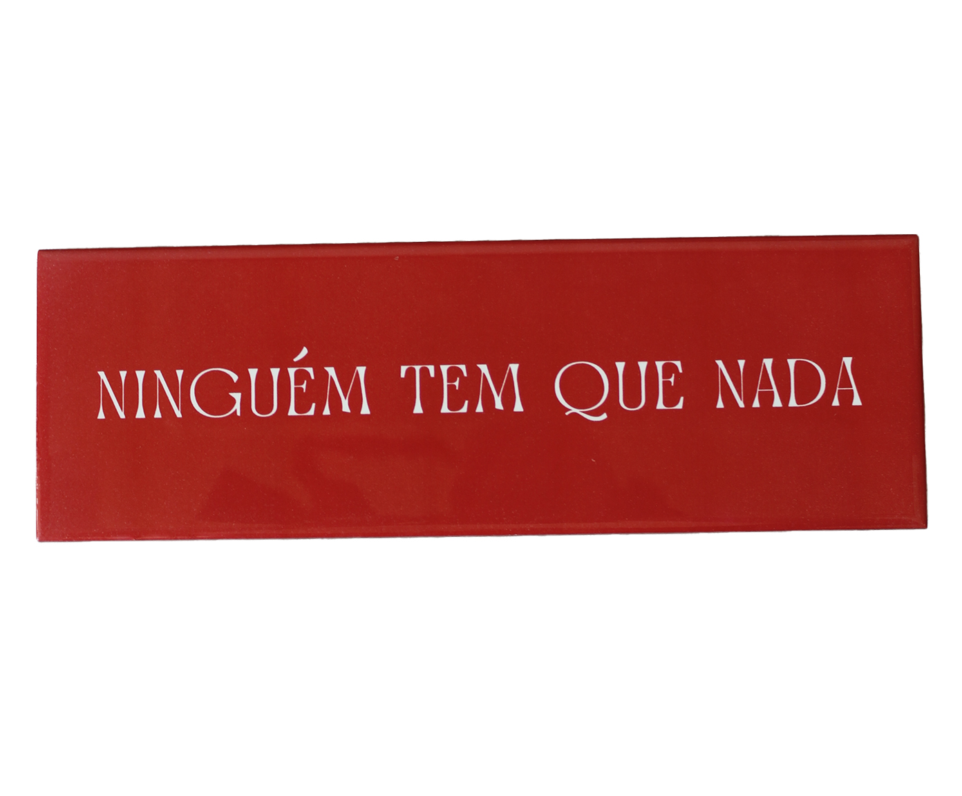 Azulejo Decorativo "Ningu&eacute;m tem que nada" - image 0