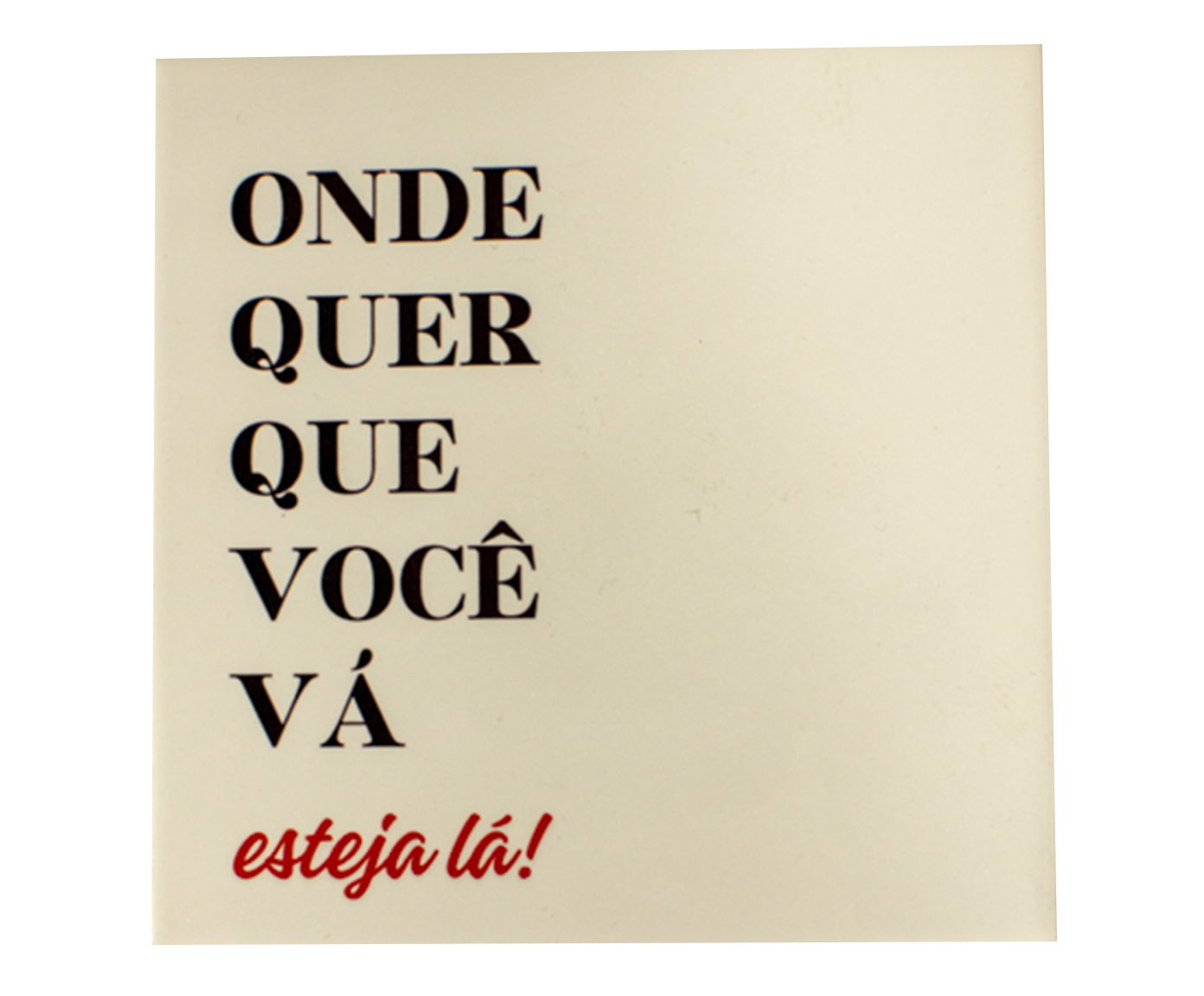 Azulejo Decorativo "Onde Quer Que Voc&ecirc; V&aacute;" - image 0