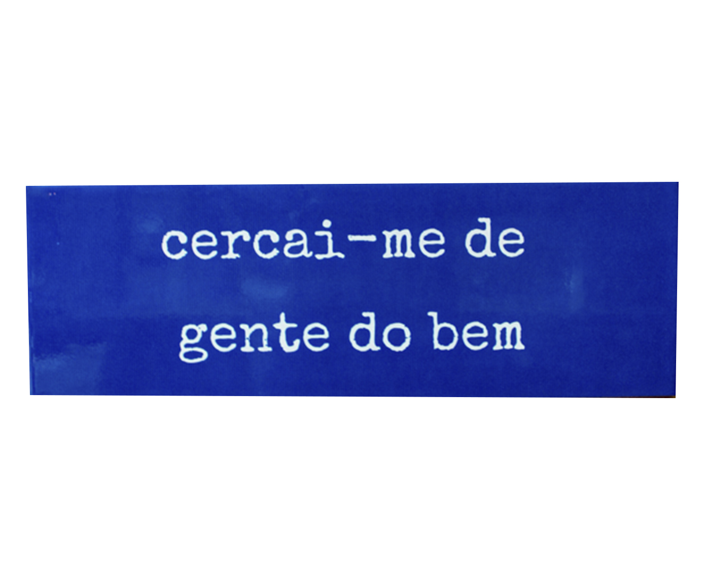 Azulejo Decorativo "Cercai-me De Gente Do Bem" - image 0