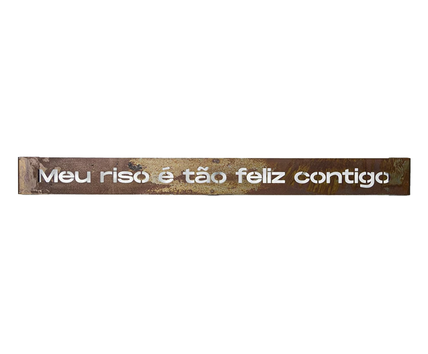 Frase de Ferro Rust "Meu Riso &Eacute; T&atilde;o Feliz Contigo" - image 0